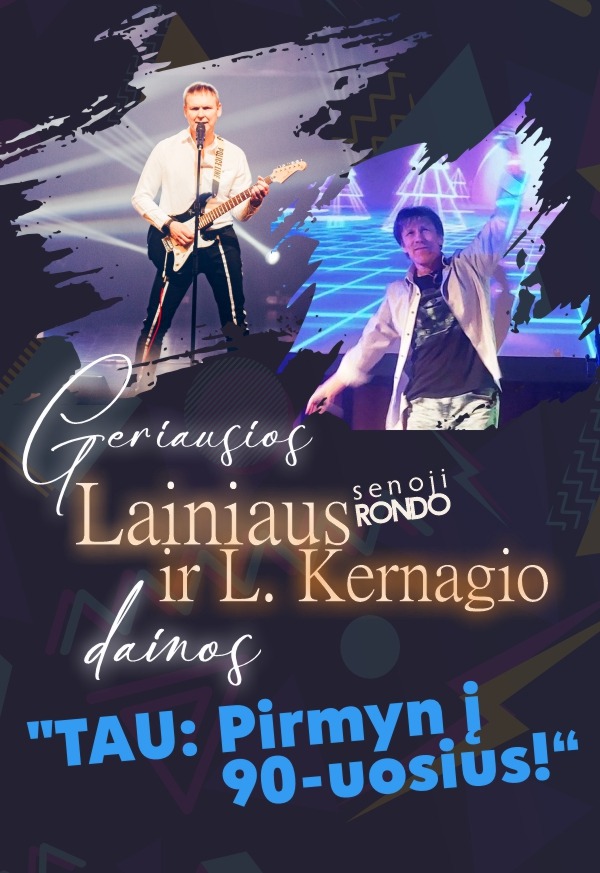 Ligito Kernagio ir Lainiaus koncertas „TAU: Pirmyn į 90-uosius!“ 