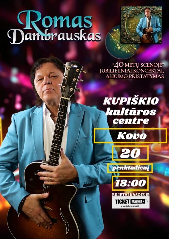 Romas Dambrauskas „40 metų scenoje / Jubiliejinis koncertas ir naujausio albumo pristatymas“ Kupiškyje