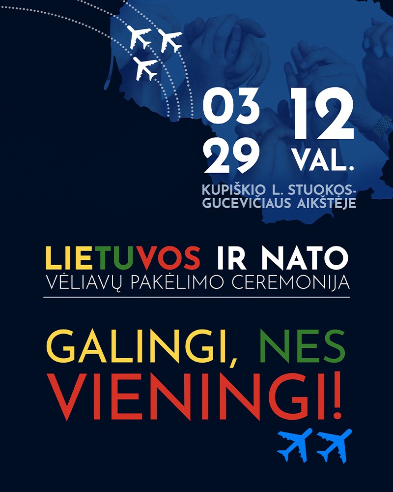 Lietuvos ir NATO vėliavų pakėlimo ceremonija „Galingi, nes vieningi!“