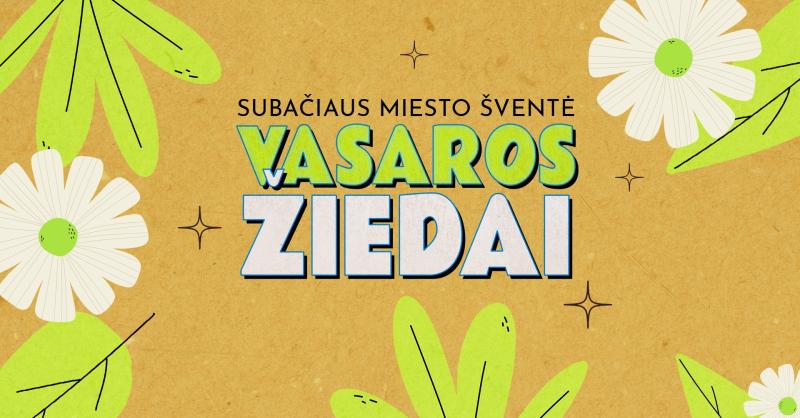 Subačiaus miesto šventė „Vasaros žiedai“