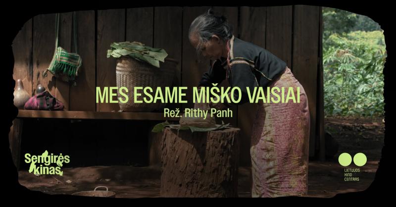 Projektas „Sengirės kinas“ / Rithy Panh „Mes esame miško vaisiai“ (2025 m., Trukmė: 87 min)