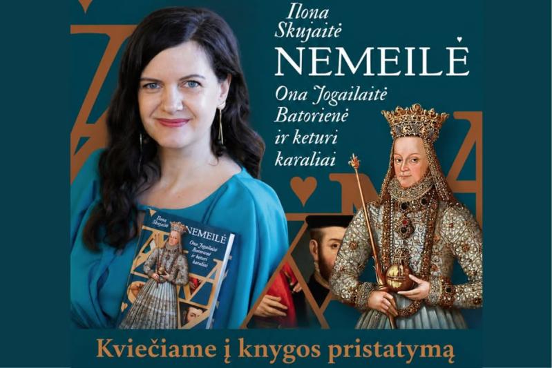 Ilonos Skujaitės knygos „Ona Jogailaitė Batorienė ir keturi karaliai“ pristatymas