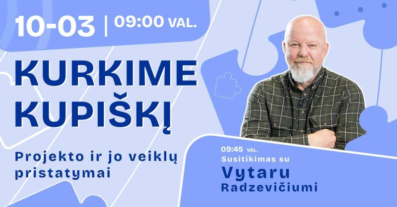 Projekto „Kurkime Kupiškį“ įvadinis renginys